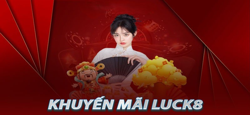 Khuyến mãi Luck8 hoàn trả tri ân cho hội viên