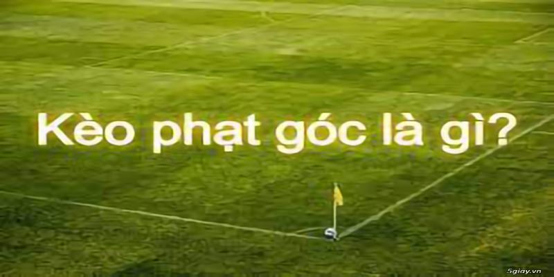 Kèo phạt góc là gì?